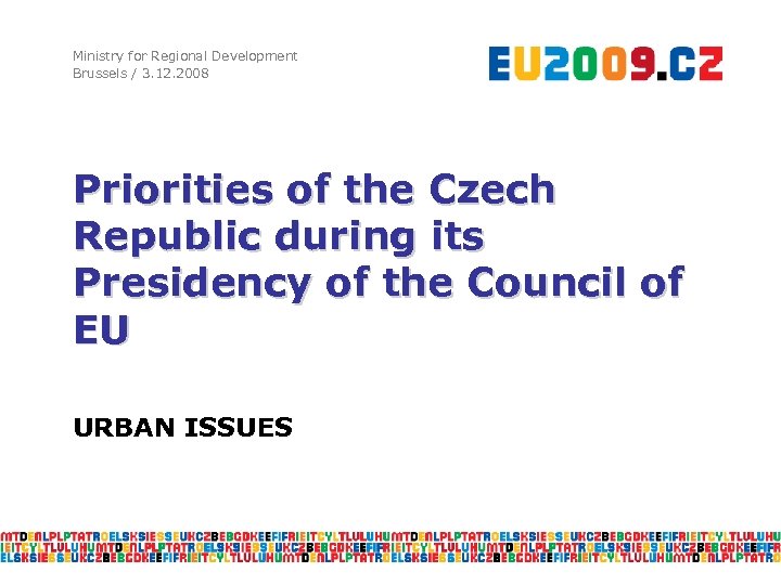 Ministry for Regional Development Brussels / 3. 12. 2008 Priorities of the Czech Republic