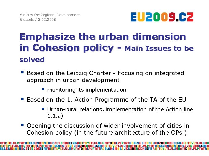 Ministry for Regional Development Brussels / 3. 12. 2008 Emphasize the urban dimension in