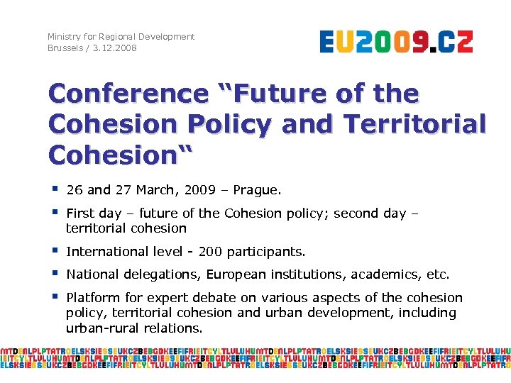 Ministry for Regional Development Brussels / 3. 12. 2008 Conference “Future of the Cohesion