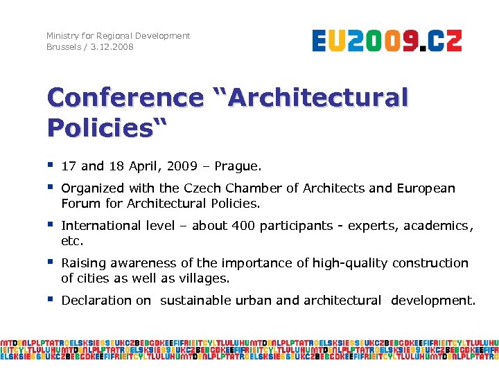 Ministry for Regional Development Brussels / 3. 12. 2008 Conference “Architectural Policies“ § §