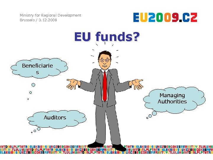 Ministry for Regional Development Brussels / 3. 12. 2008 EU funds? Beneficiarie s Managing