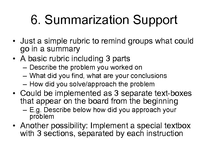 6. Summarization Support • Just a simple rubric to remind groups what could go