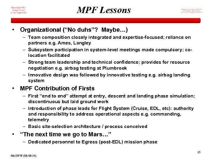 MPF Lessons • Organizational (“No duhs”? Maybe…) – Team composition closely integrated and expertise-focused;