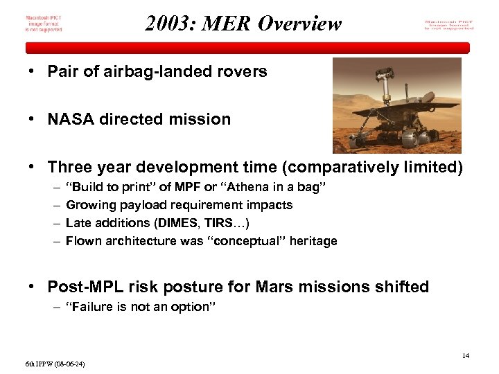 2003: MER Overview • Pair of airbag-landed rovers • NASA directed mission • Three