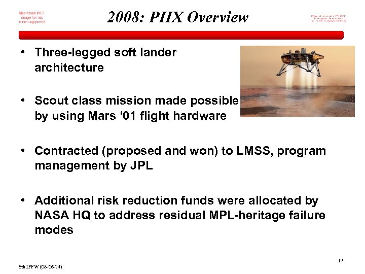 2008: PHX Overview • Three-legged soft lander architecture • Scout class mission made possible