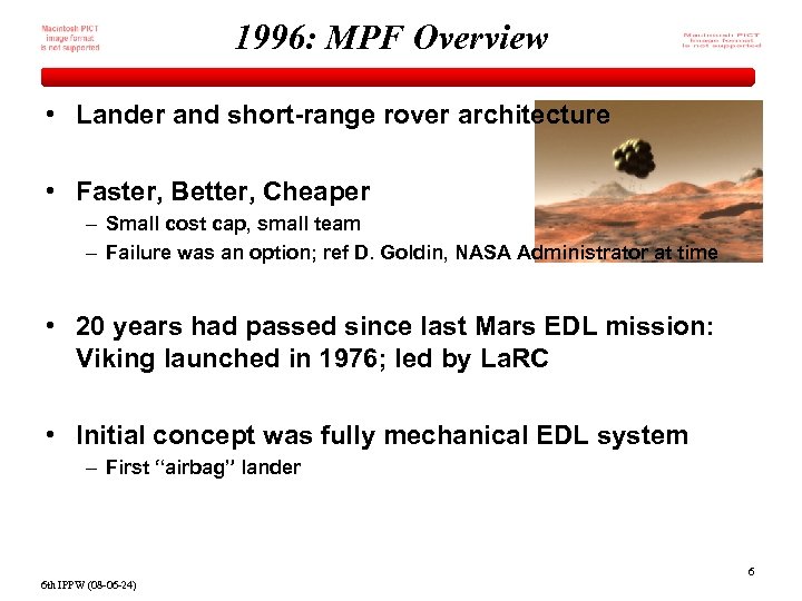 1996: MPF Overview • Lander and short-range rover architecture • Faster, Better, Cheaper –