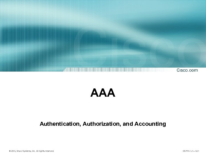 AAA Authentication, Authorization, and Accounting © 2003, Cisco Systems, Inc. All rights reserved. CSPFA