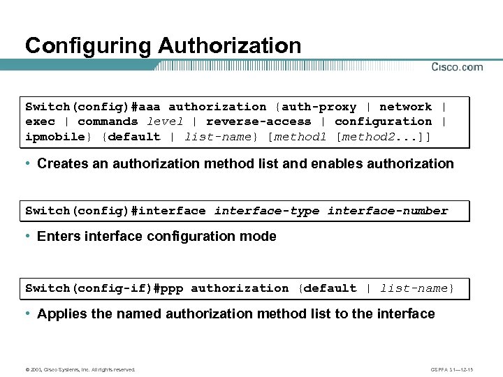 Configuring Authorization Switch(config)#aaa authorization {auth-proxy | network | exec | commands level | reverse-access