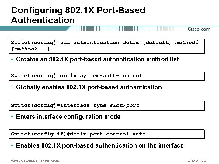 Configuring 802. 1 X Port-Based Authentication Switch(config)#aaa authentication dot 1 x {default} method 1