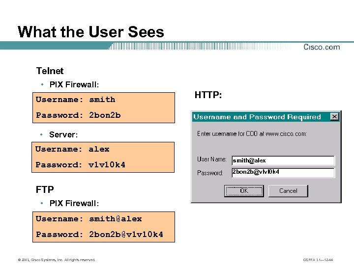 What the User Sees Telnet • PIX Firewall: Username: smith HTTP: Password: 2 bon