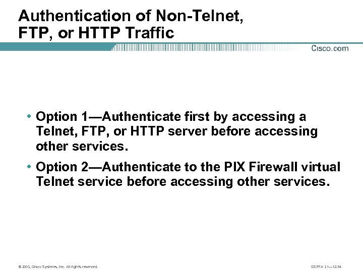 Authentication of Non-Telnet, FTP, or HTTP Traffic • Option 1—Authenticate first by accessing a