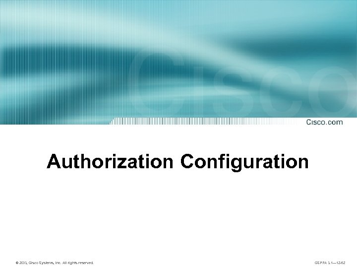 Authorization Configuration © 2003, Cisco Systems, Inc. All rights reserved. CSPFA 3. 1— 12