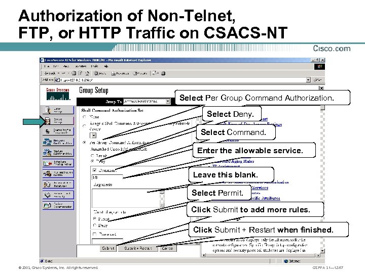 Authorization of Non-Telnet, FTP, or HTTP Traffic on CSACS-NT Select Per Group Command Authorization.