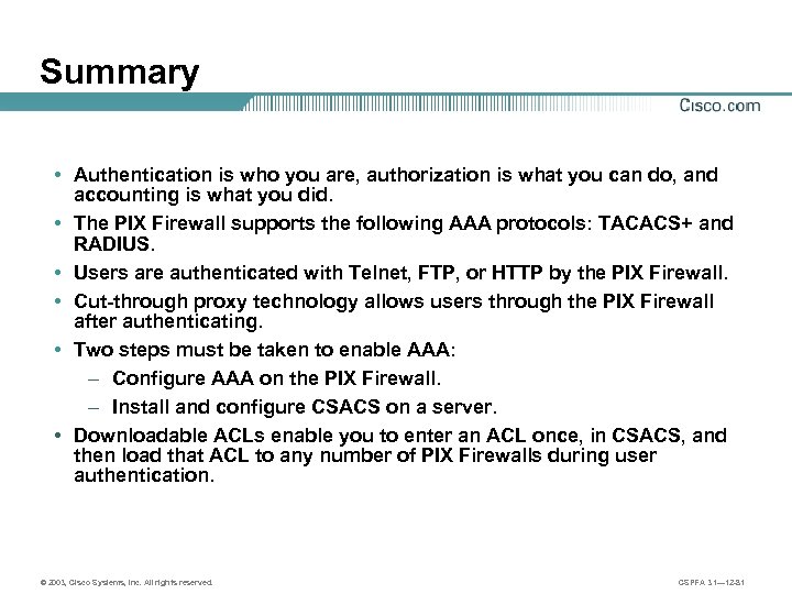 Summary • Authentication is who you are, authorization is what you can do, and