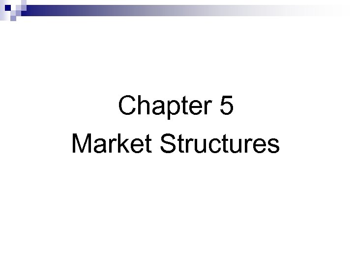 Chapter 5 Market Structures 
