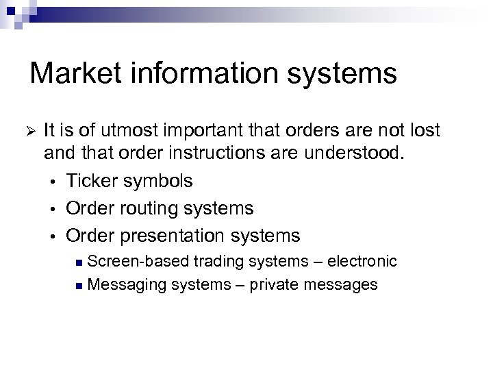 Market information systems Ø It is of utmost important that orders are not lost