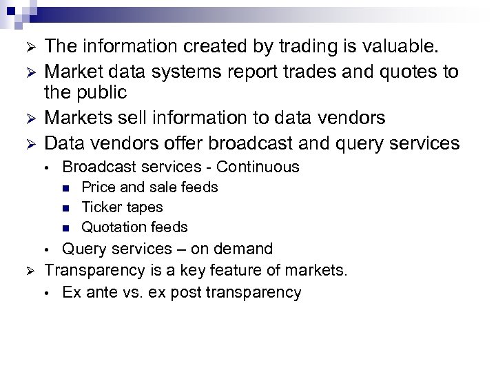 Ø Ø The information created by trading is valuable. Market data systems report trades