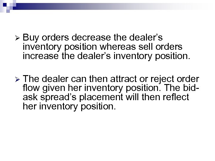 Ø Buy orders decrease the dealer’s inventory position whereas sell orders increase the dealer’s