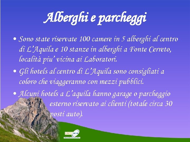 Alberghi e parcheggi • Sono state riservate 100 camere in 5 alberghi al centro