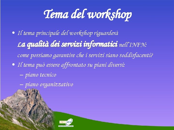 Tema del workshop • Il tema principale del workshop riguarderà La qualità dei servizi