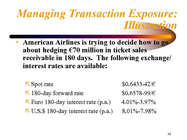 Managing Transaction Exposure: Illustration • American Airlines is trying to decide how to go