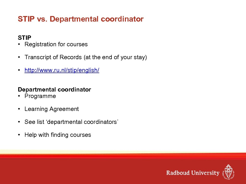 STIP vs. Departmental coordinator STIP • Registration for courses • Transcript of Records (at