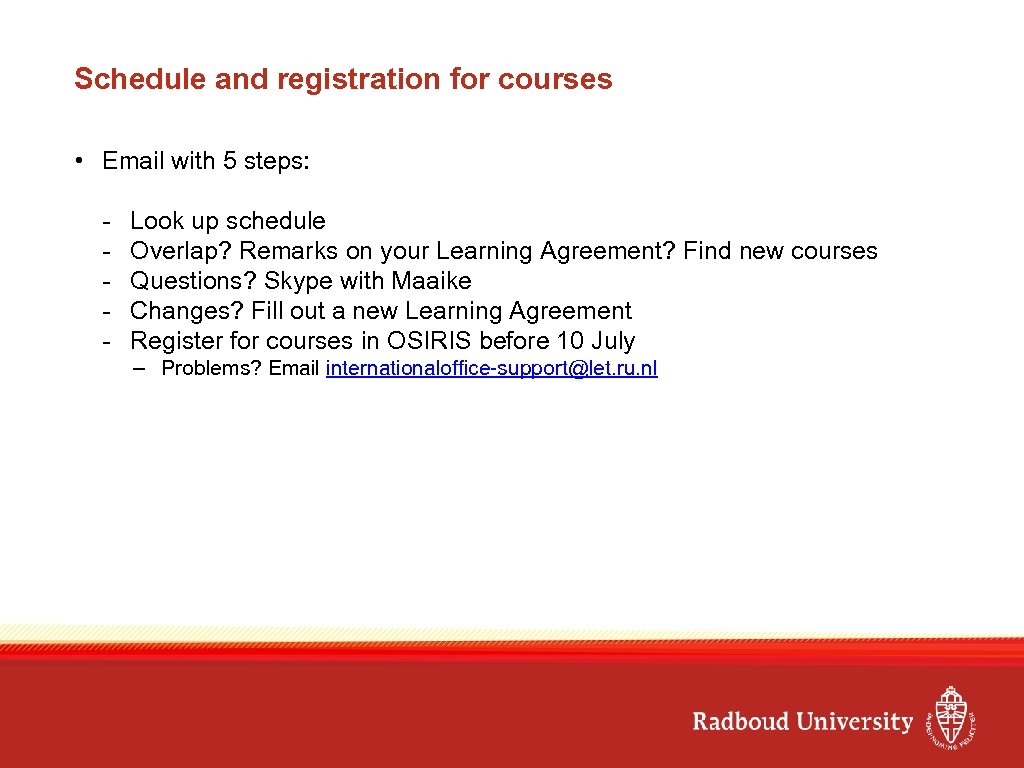 Schedule and registration for courses • Email with 5 steps: - Look up schedule