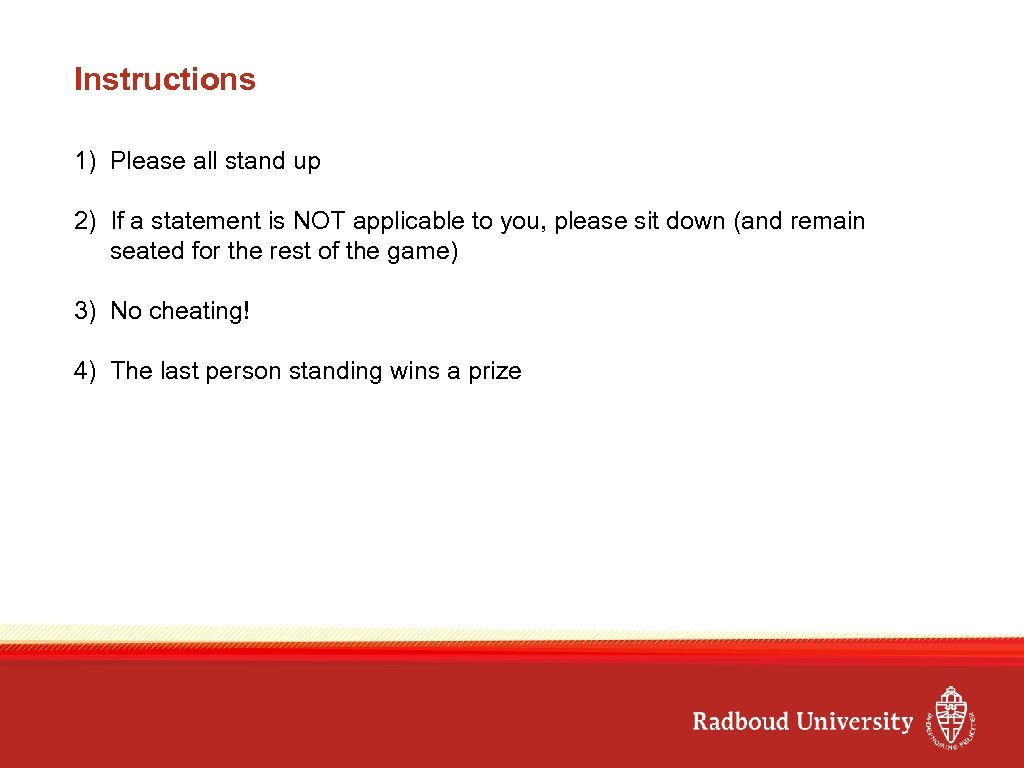 Instructions 1) Please all stand up 2) If a statement is NOT applicable to