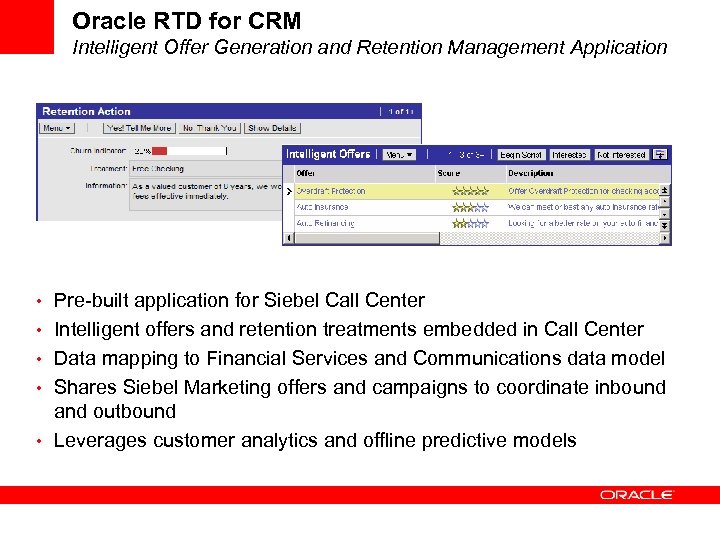 Oracle RTD for CRM Intelligent Offer Generation and Retention Management Application • Pre-built application
