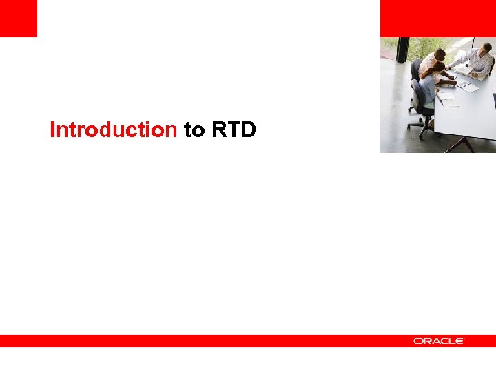 <Insert Picture Here> Introduction to RTD 