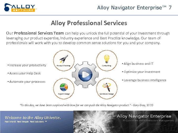 Alloy Navigator Enterprise™ 7 Alloy Professional Services Our Professional Services Team can help you