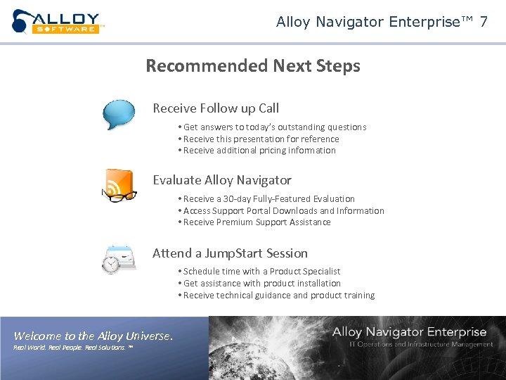 Alloy Navigator Enterprise™ 7 Recommended Next Steps Receive Follow up Call • Get answers