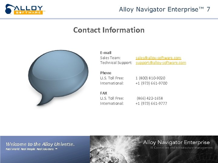 Alloy Navigator Enterprise™ 7 Contact Information E-mail Sales Team: sales@alloy-software. com Technical Support: support@alloy-software.