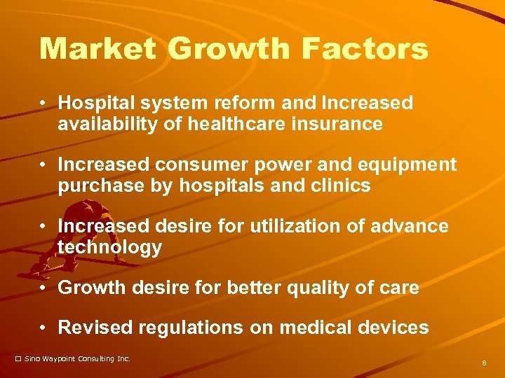 Market Growth Factors • Hospital system reform and Increased availability of healthcare insurance •