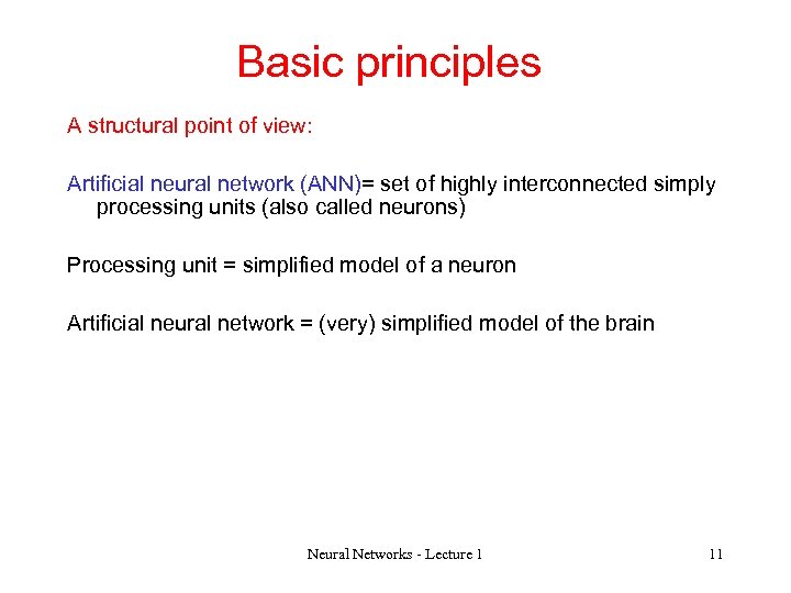 Basic principles A structural point of view: Artificial neural network (ANN)= set of highly
