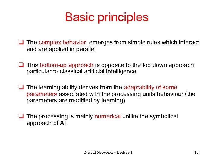 Basic principles q The complex behavior emerges from simple rules which interact and are