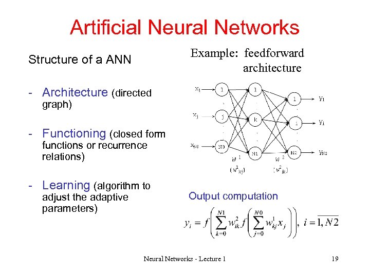 Artificial Neural Networks Example: feedforward architecture Structure of a ANN - Architecture (directed graph)
