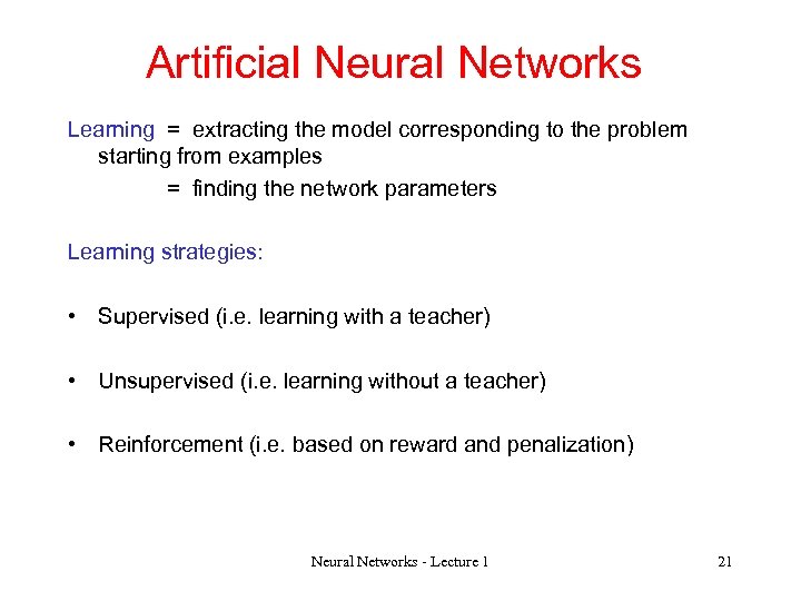 Artificial Neural Networks Learning = extracting the model corresponding to the problem starting from
