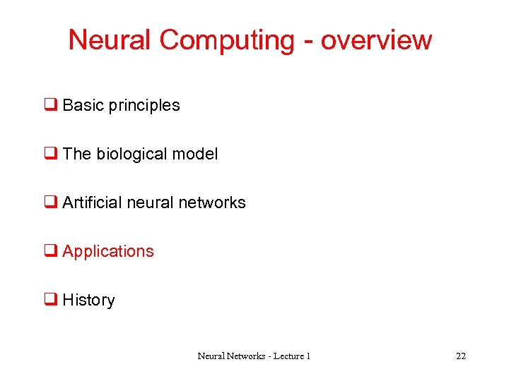 Neural Computing - overview q Basic principles q The biological model q Artificial neural