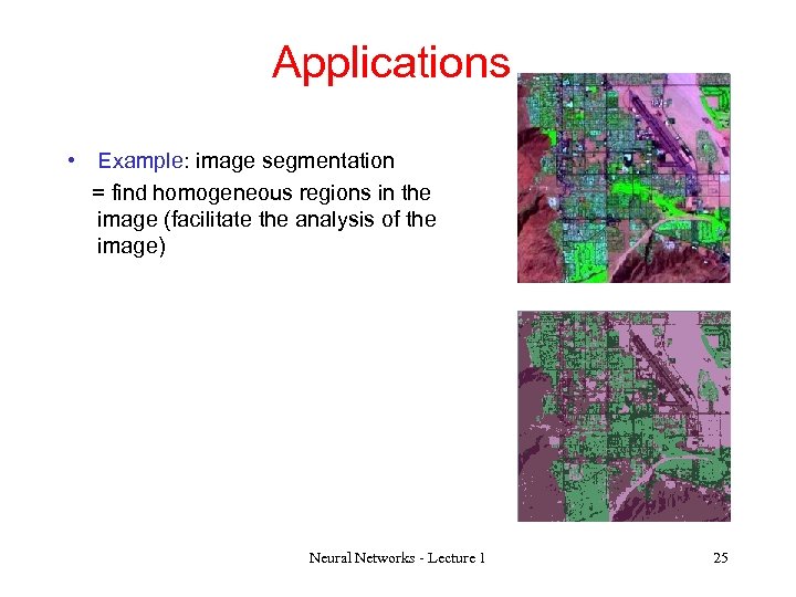 Applications • Example: image segmentation = find homogeneous regions in the image (facilitate the