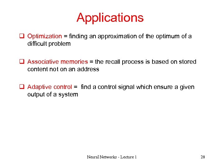 Applications q Optimization = finding an approximation of the optimum of a difficult problem