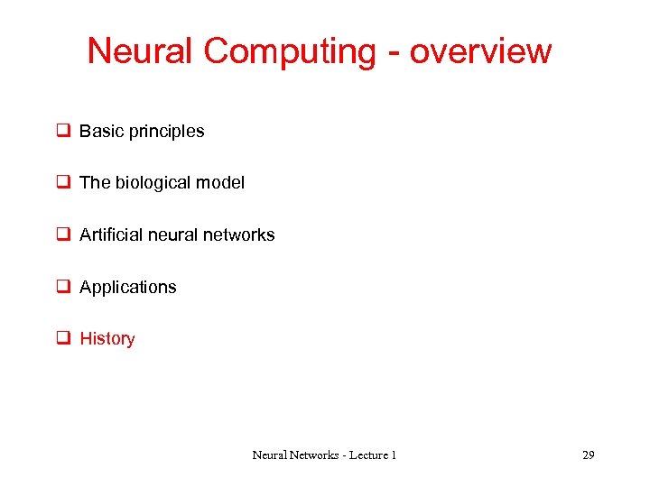 Neural Computing - overview q Basic principles q The biological model q Artificial neural