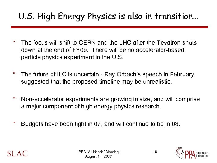 U. S. High Energy Physics is also in transition… * The focus will shift