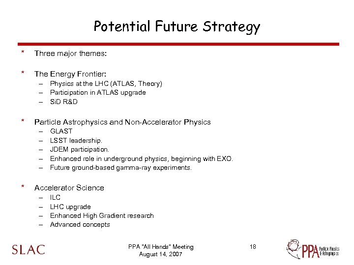 Potential Future Strategy * Three major themes: * The Energy Frontier: – Physics at