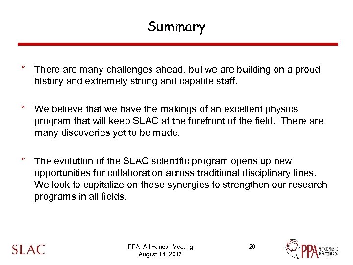 Summary * There are many challenges ahead, but we are building on a proud