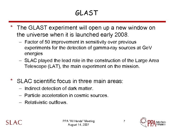 GLAST * The GLAST experiment will open up a new window on the universe