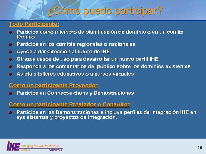 ¿Cómo puedo participar? Todo Participante: Participe como miembro de planificación de dominio o en