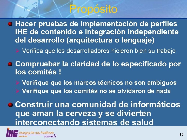 Propósito Hacer pruebas de implementación de perfiles IHE de contenido e integración independiente del