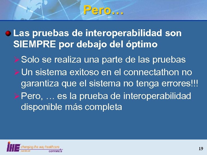 Pero… Las pruebas de interoperabilidad son SIEMPRE por debajo del óptimo Ø Solo se