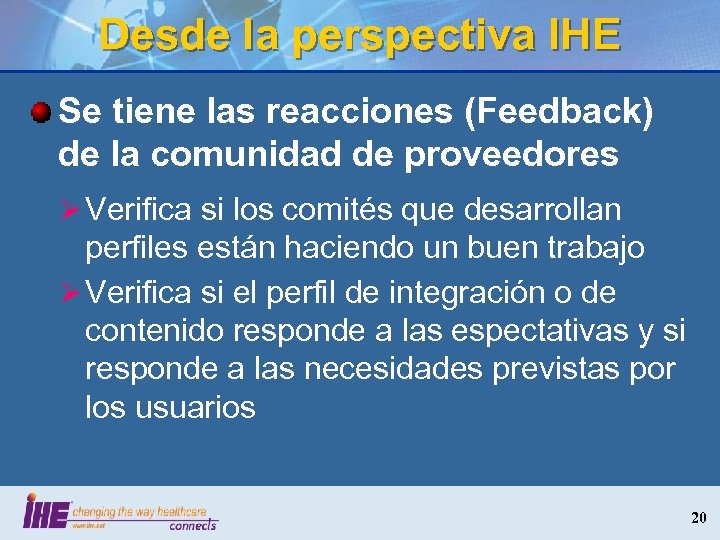 Desde la perspectiva IHE Se tiene las reacciones (Feedback) de la comunidad de proveedores